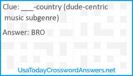 ___-country (dude-centric music subgenre) Answer