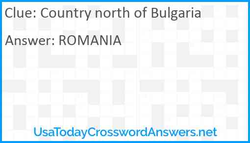 Country north of Bulgaria Answer