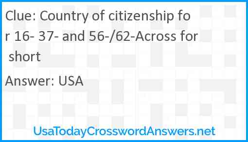 Country of citizenship for 16- 37- and 56-/62-Across for short Answer