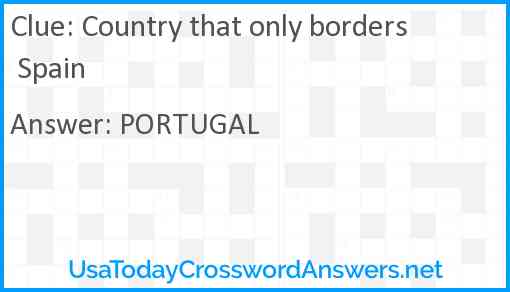 Country that only borders Spain Answer