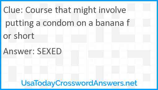Course that might involve putting a condom on a banana for short Answer