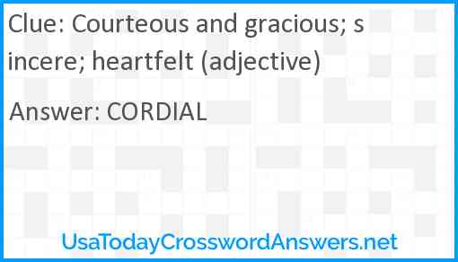 Courteous and gracious; sincere; heartfelt (adjective) Answer