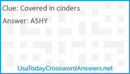 Covered in cinders Answer