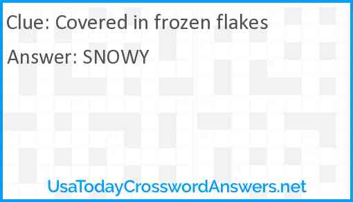 Covered in frozen flakes Answer