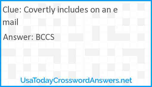 Covertly includes on an email crossword clue UsaTodayCrosswordAnswers net