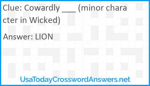 Cowardly ___ (minor character in Wicked) Answer