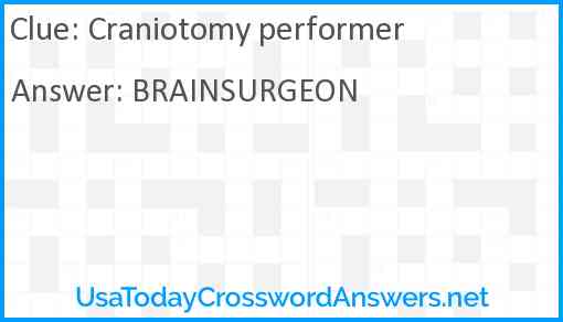 Craniotomy performer Answer