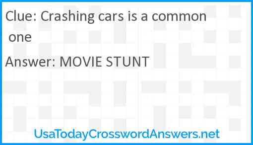 Crashing cars is a common one Answer