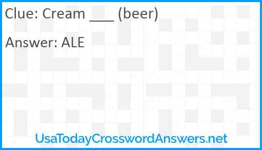 Cream ___ (beer) Answer