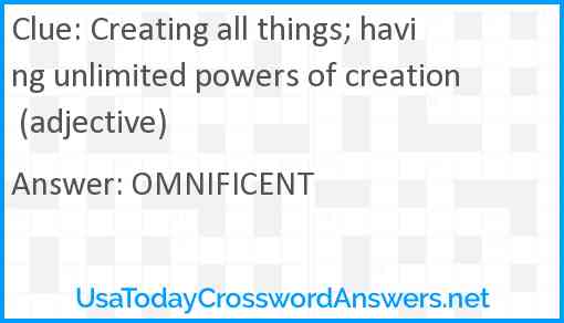 Creating all things; having unlimited powers of creation (adjective) Answer