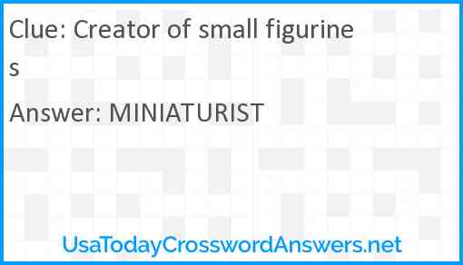 Creator of small figurines Answer