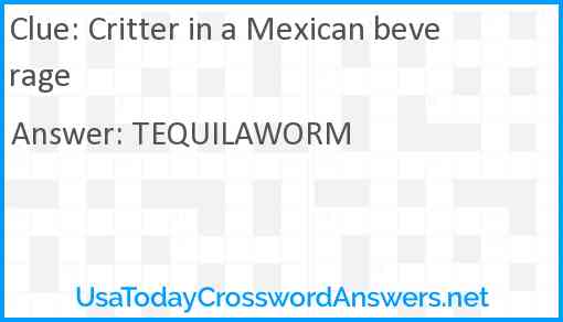 Critter in a Mexican beverage Answer