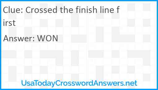 Crossed the finish line first Answer