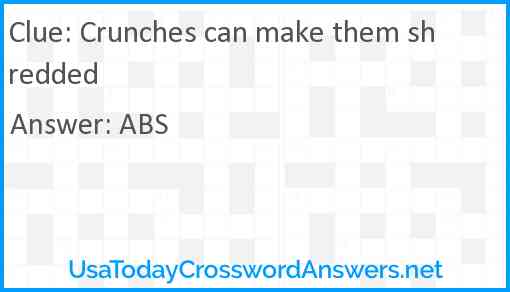 Crunches can make them shredded Answer
