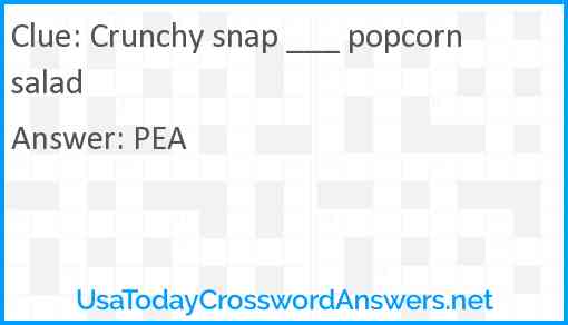 Crunchy snap ___ popcorn salad Answer