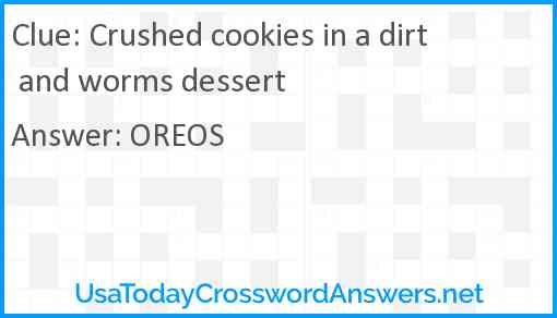 Crushed cookies in a dirt and worms dessert Answer