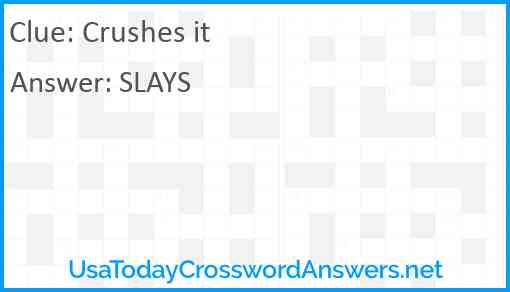 Crushes it Answer