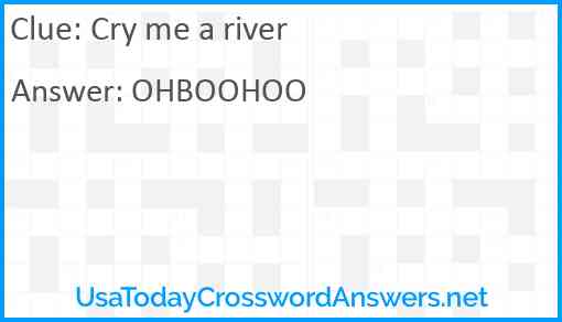 Cry me a river! Answer