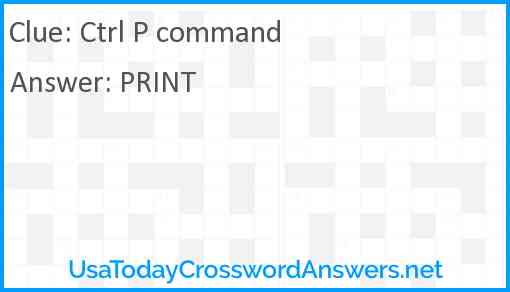 Ctrl P command crossword clue UsaTodayCrosswordAnswers net