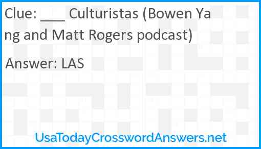 ___ Culturistas (Bowen Yang and Matt Rogers podcast) Answer
