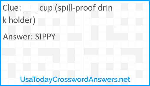 ___ cup (spill-proof drink holder) Answer