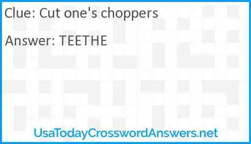 Cut one's choppers Answer