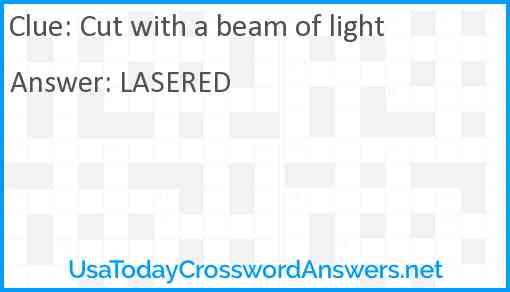 Cut with a beam of light Answer
