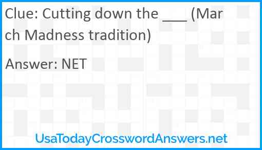 Cutting down the ___ (March Madness tradition) Answer