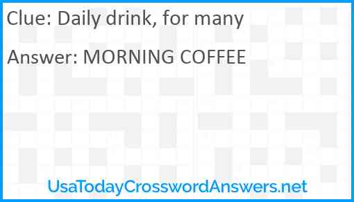 Daily drink, for many Answer