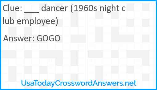 ___ dancer (1960s night club employee) Answer
