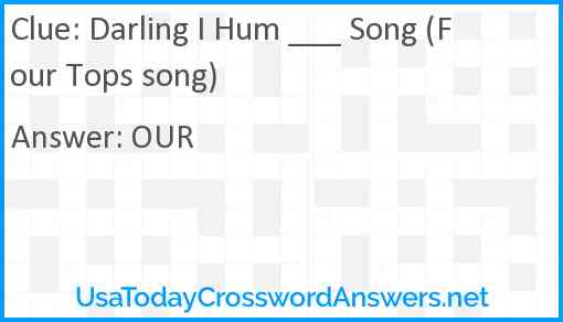 Darling I Hum ___ Song (Four Tops song) Answer