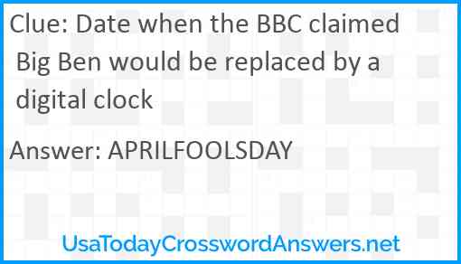 Date when the BBC claimed Big Ben would be replaced by a digital clock Answer