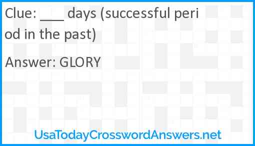 ___ days (successful period in the past) Answer