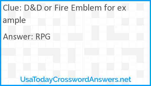 D&D or Fire Emblem for example Answer