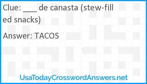 ___ de canasta (stew-filled snacks) Answer