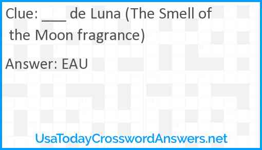 ___ de Luna (The Smell of the Moon fragrance) Answer