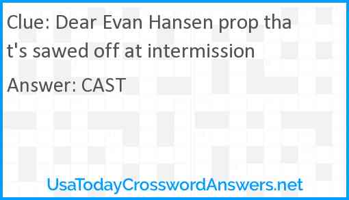 Dear Evan Hansen prop that's sawed off at intermission Answer