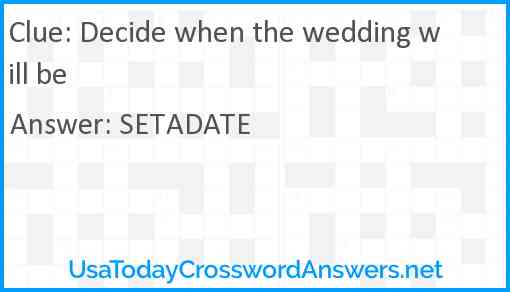 Decide when the wedding will be Answer