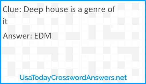 Deep house is a genre of it Answer