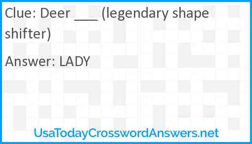 Deer ___ (legendary shapeshifter) Answer