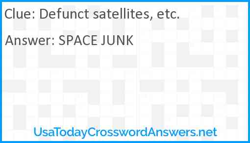 Defunct satellites, etc. Answer