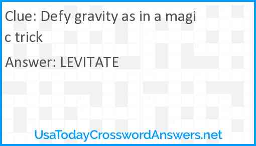 Defy gravity as in a magic trick Answer