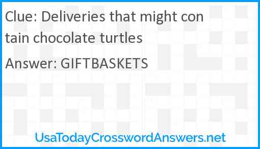 Deliveries that might contain chocolate turtles Answer