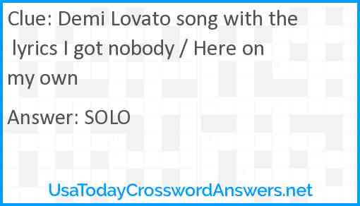 Demi Lovato song with the lyrics I got nobody / Here on my own Answer