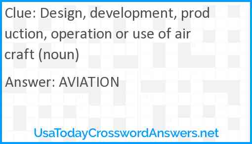 Design, development, production, operation or use of aircraft (noun) Answer