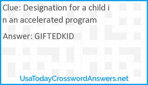 Designation for a child in an accelerated program Answer
