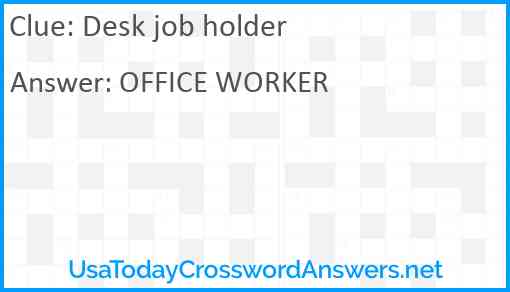 Desk job holder Answer