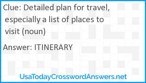 Detailed plan for travel, especially a list of places to visit (noun) Answer