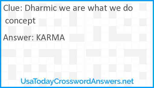 Dharmic we are what we do concept Answer