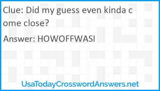Did my guess even kinda come close? Answer